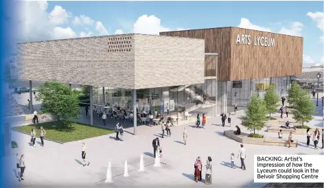  ??  ?? BACKING: Artist’s impression of how the Lyceum could look in the Belvoir Shopping Centre