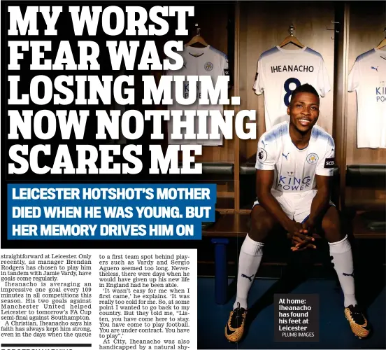  ?? PLUMB IMAGES ?? At home: Iheanacho has found his feet at Leicester