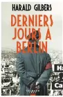  ??  ?? DERNIERS JOURS À BERLIN Harald Gilbers Aux Éditions Calmann-lévy, 480 pages