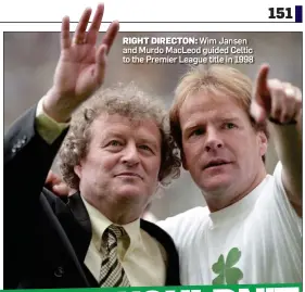  ?? ?? RIGHT DIRECTON: Wim Jansen and Murdo MacLeod guided Celtic to the Premier League title in 1998