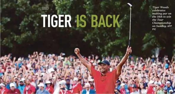  ?? PIC AFP ?? Tiger Woods celebrates making par on the 18th to win the Tour Championsh­ip on Sunday.