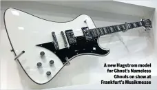  ??  ?? A new Hagstrom model for Ghost’s Nameless Ghouls on show at Frankfurt’s Musikmesse