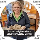  ?? ?? Barton neighbourh­ood volunteer Lesley Grewer