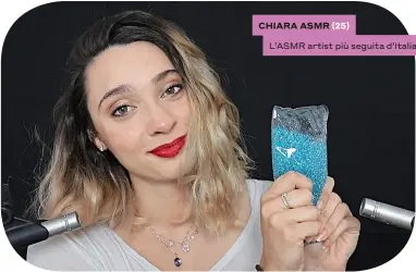  ??  ?? CHIARA ASMR (25)
L’ASMR artist più seguita d’Italia