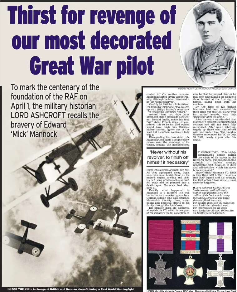  ?? Pictures: ALAMY; GETTY; GORDON McLEOD; SEAN CARNEY ?? IN FOR THE KILL: An image of British and German aircraft during a First World War dogfight HERO: (l-r) His Victoria Cross, DSO (two Bars) and Military Cross (one Bar)