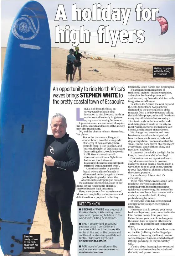  ??  ?? Stephen ready to take to the high seas with his surfboard Getting to grips with kite flying in Essaouira