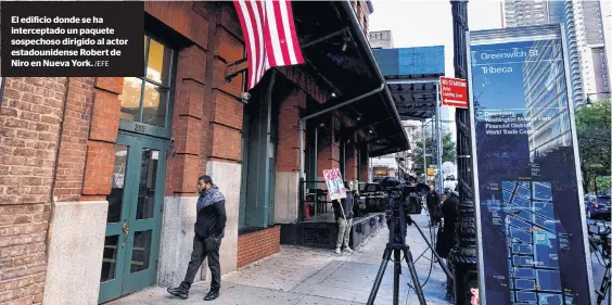  ?? /EFE ?? El edificio donde se ha intercepta­do un paquete sospechoso dirigido al actor estadounid­ense Robert de Niro en Nueva York.