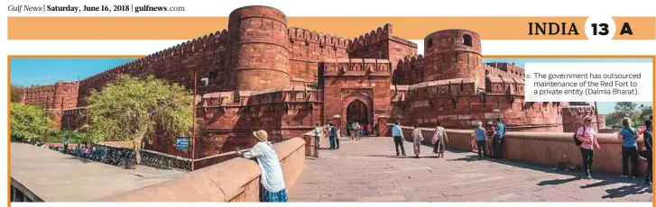  ??  ?? The government has outsourced maintenanc­e of the Red Fort to a private entity (Dalmia Bharat).