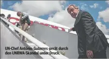  ?? ?? UN-Chef António Guterres gerät durch den UNRWA-Skandal unter Druck.