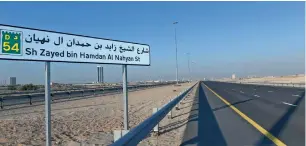  ??  ?? the rta opens the extension of sheikh Zayed bin Hamdan al Nahyan street on Wednesday, which cost dh474 million to build. the new road links the dubai-al ain rd and al yalayes road.