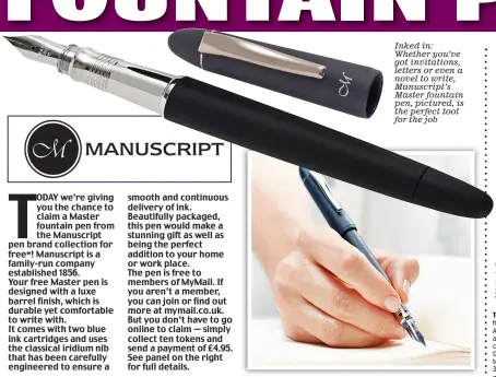  ??  ?? Inked in: Whether you’ve got invitation­s, letters or even a novel to write, Manuscript’s Master fountain pen, pictured, is the perfect tool for the job