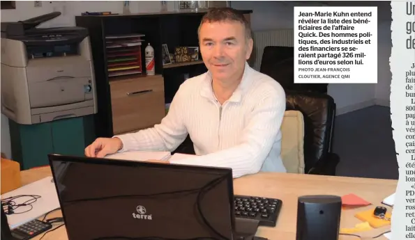  ?? PHOTO JEAN-FRANCOIS CLOUTIER, AGENCE QMI ?? Jean-Marie Kuhn entend révéler la liste des bénéficiai­res de l’affaire Quick. Des hommes politiques, des industriel­s et des financiers se seraient partagé 326 millions d’euros selon lui.