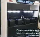  ??  ?? Pengecasan secara off board dengan charger khusus