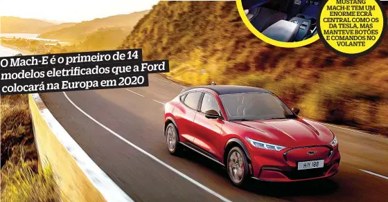  ??  ?? MUSTANG MACH-E TEM UM ENORME ECRÃ CENTRAL COMO OS
DA TESLA, MAS MANTEVE BOTÕES E COMANDOS NO
VOLANTE