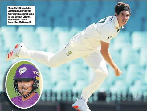  ??  ?? Sean Abbott bowls for Australia A during the tour match against India at the Sydney Cricket Ground last month. Inset: Ben Mcdermott.