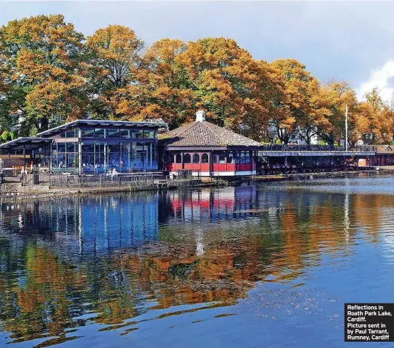  ?? ?? Reflection­s in Roath Park Lake, Cardiff. Picture sent in by Paul Tarrant, Rumney, Cardiff