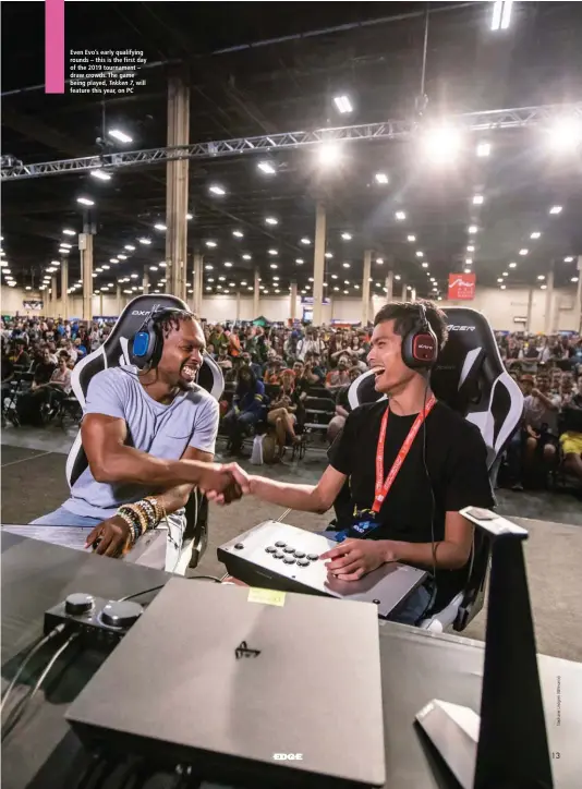  ??  ?? Even Evo’s early qualifying rounds – this is the first day of the 2019 tournament – draw crowds. The game being played, Tekken 7, will feature this year, on PC