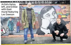  ??  ?? Artists Kelzo, left, and Entise with their mural featuring Les Dawson