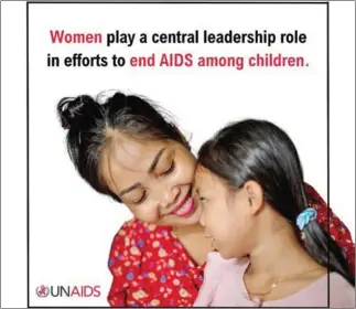  ?? UNAIDS ?? UNAIDS have stressed the role of women in ending AIDS among children.