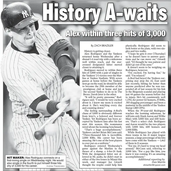  ?? Andrew Theodoraki­s ?? HIT MAKER: Alex Rodriguez connects on a first- inning single on Wednesday night. He would also single in the fourth to put himself three hits shy of 3,000 for his career.