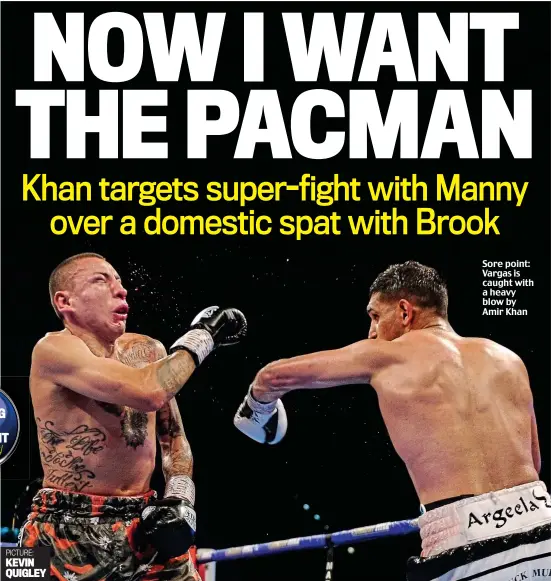  ?? PICTURE: KEVIN QUIGLEY ?? Sore point: Vargas is caught with a heavy blow by Amir Khan