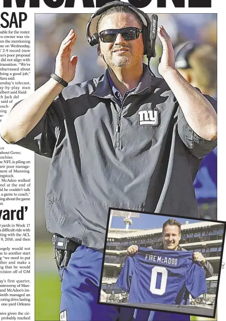  ?? AP & GARY MYERS/DAILY NEWS ?? Ben McAdoo claims he’s tuning out report that he will be fired but fan revolt that started with embattled coach benching Eli Manning follows Giants across country.