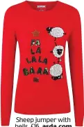  ??  ?? Sheep jumper with bells, £16, asda.com