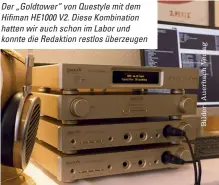  ??  ?? Der „Goldtower“von Questyle mit dem Hifiman HE1000 V2. Diese Kombinatio­n hatten wir auch schon im Labor und konnte die Redaktion restlos überzeugen