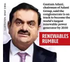  ??  ?? Gautam Adani, chairman of Adani Group, said the conglomera­te is on track to become the world’s largest renewable power generator by 2030