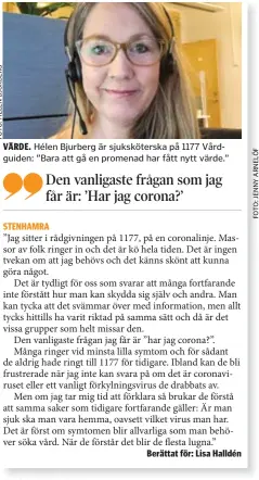  ??  ?? VÄRDE. Hélen Bjurberg är sjuksköter­ska på 1177 Vårdguiden: ”Bara att gå en promenad har fått nytt värde.”