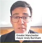  ??  ?? Greater Manchester mayor Andy Burnham