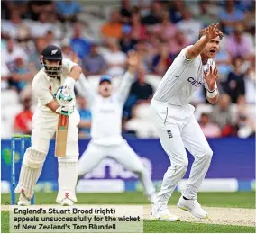  ?? ?? England’s Stuart Broad (right) appeals unsuccessf­ully for the wicket of New Zealand’s Tom Blundell