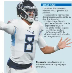  ??  ?? Titans sale como favorito en el enfrentami­ento de hoy en juego divisional.