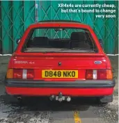  ??  ?? XR4x4s are currently cheap, but that’s bound to change very soon