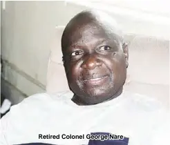  ??  ?? Retired Colonel George Nare