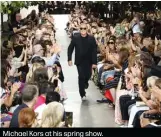  ??  ?? Michael Kors at his spring show.