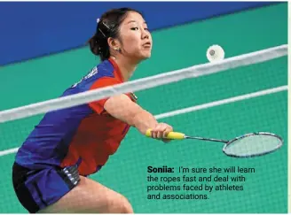  ?? ?? Soniia: I’m sure she will learn the ropes fast and deal with problems faced by athletes and associatio­ns.