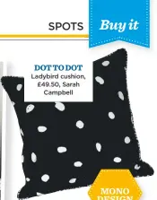  ??  ?? dot To dot Ladybird cushion, £49.50, Sarah Campbell