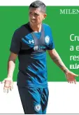  ??  ?? Cruz Azul podría perder a este jugador lo que resta de la temporada ELÍAS HERNÁNDEZ FUTBOLISTA