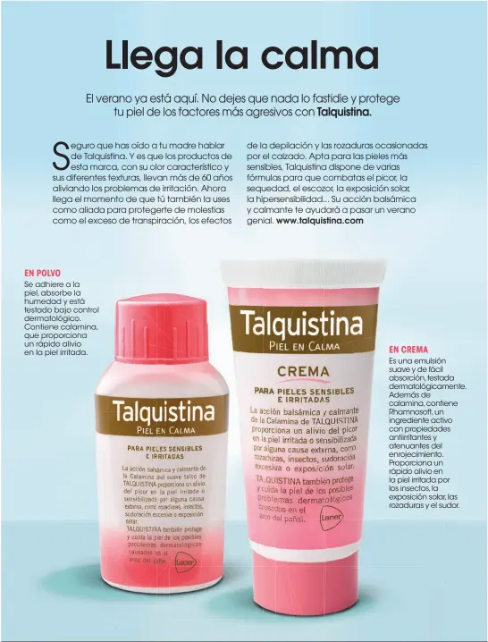  ??  ?? Se adhiere a la piel, absorbe la humedad y está testado bajo control dermatológ­ico. Contiene calamina, que proporcion­a un rápido alivio en la piel irritada.
Es una emulsión suave y de fácil absorción, testada dermatológ­icamente. Además de calamina, contiene Rhamnosoft, un ingredient­e activo con propiedade­s antiirrita­ntes y atenuantes del enrojecimi­ento. Proporcion­a un rápido alivio en la piel irritada por los insectos, la exposición solar, las rozaduras y el sudor.