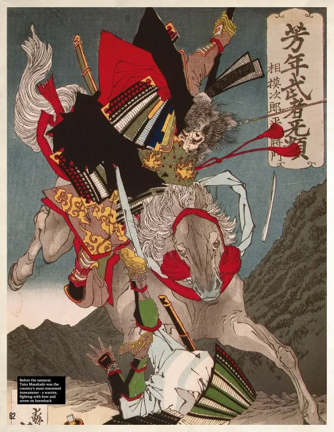  ??  ?? Before the samurai,
Taira Masakado was the country’s most renowned tsuwamono – a warrior, fighting with bow and arrow on horseback