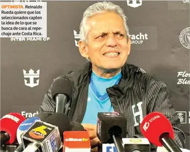  ?? ?? OPTIMISTA. Reinaldo Rueda quiere que los selecciona­dos capten la idea de lo que se busca de cara al repechaje ante Costa Rica.