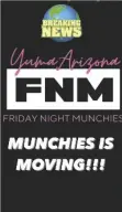  ?? GRAPHIC COURTESY OF FNM ?? FRIDAY NIGHT MUNCHIES announced is relocation to the Yuma County Fairground­s. The weekly pop-up night market features food, retail vendors, drinks and music.