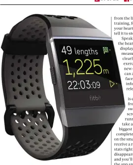  ??  ?? ABOVE The swimming app is one of the Fitbit Ionic’s most tempting features