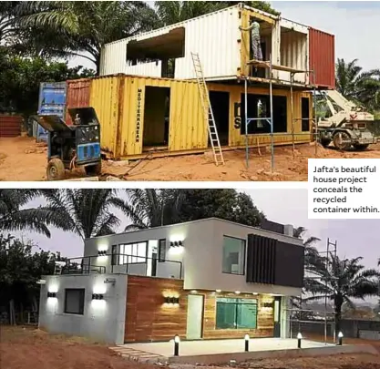  ??  ?? Jafta’s beautiful house project conceals the recycled container within.
