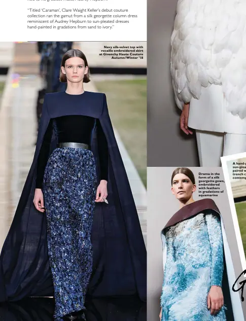  ??  ?? Navy silk-velvet top with rocaille embroidere­d skirt at Givenchy Haute Couture Autumn/Winter ’18 Drama in the form of a silk georgette gown, embroidere­d with feathers in gradations of aquamarine A hand-painted sun-pleated dress, paired with a trench coat for a contempora­ry flair