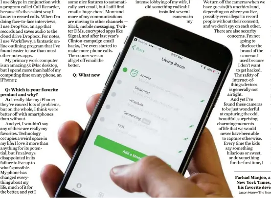  ?? Jason Henry/The New York Times ?? Farhad Manjoo, a technology columnist for The New York Times, says his iPhone7, is probably his favorite device, despite its flaws.