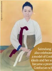  ??  ?? Saimdang is also celebrated as a model of Confucian ideals and her son, Yi I, became a prominent Confucian scholar