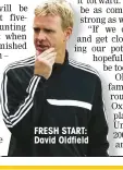  ??  ?? FRESH START: David Oldfield