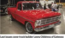  ??  ?? Last issues cover truck builder Lonny Childress of Gateway Performanc­e brought out his beautiful bump side to show off some of their new projects and parts available.